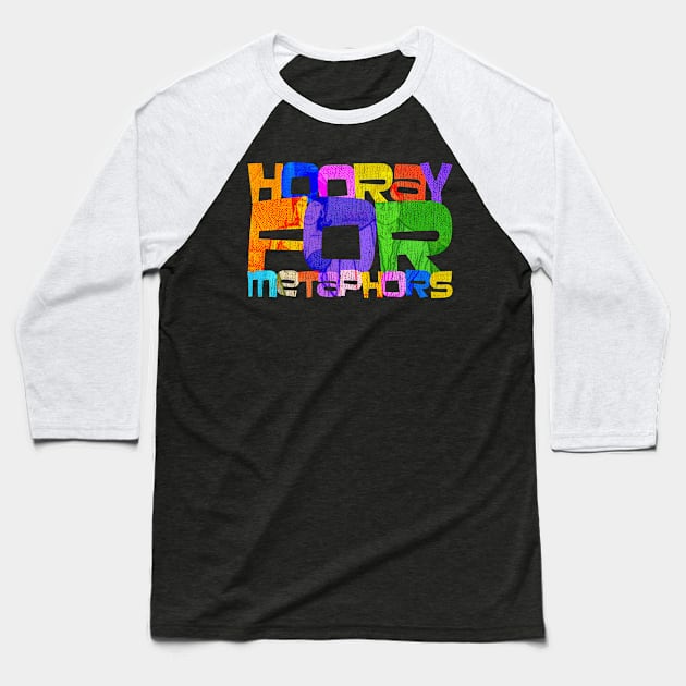 Hooray For Metaphors Baseball T-Shirt by MessyDesigns